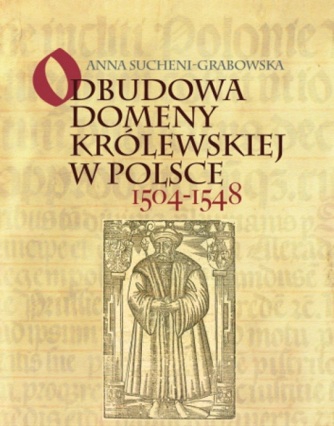 Odbudowa domeny królewskiej w Polsce 1504 - 1548