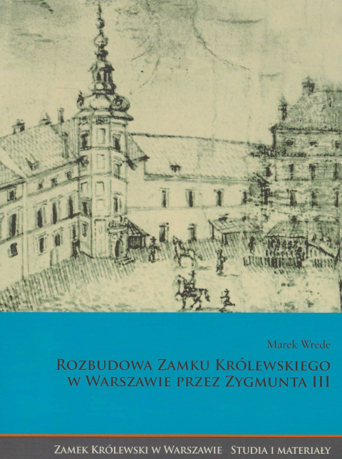 Rozbudowa zamku królewskiego w Warszawie przez Zygmunta III