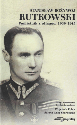 Stanisław Bożywoj Rutkowski. Pamiętnik z oflagów 1939-1945