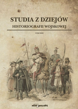 Studia z dziejów historiografii wojskowej. Tom XXIII