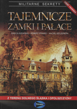 Tajemnicze zamki i pałace z terenu Dolnego Śląska i Opolszczyzny, część pierwsza