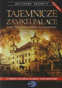Tajemnicze zamki i pałace z terenu Dolnego Śląska i Opolszczyzny, część trzecia