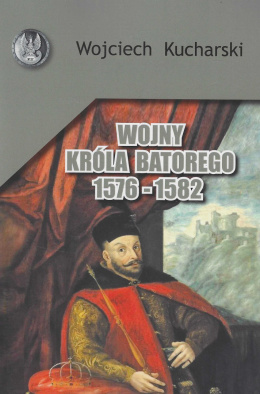 Wojny króla Batorego 1576-1582