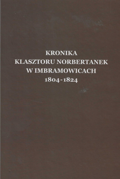 Kronika klasztoru norbertanek w Imbramowicach 1804-1824