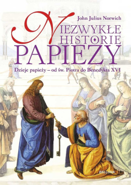 Niezwykłe historie papieży. Dzieje papieży - od św. Piotra do Benedykta XVI