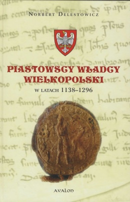 Piastowscy władcy Wielkopolski w latach 1138 - 1296