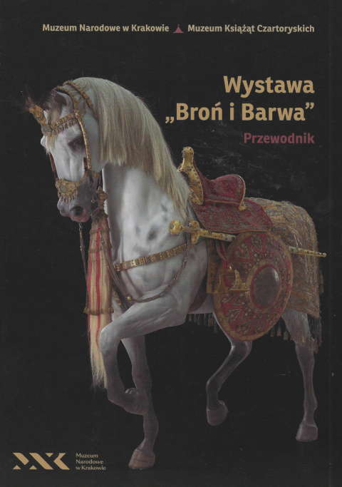 Wystawa Broń i Barwa. Przewodnik. Opowieści o historii, kulturze, rzemiośle i tradycji