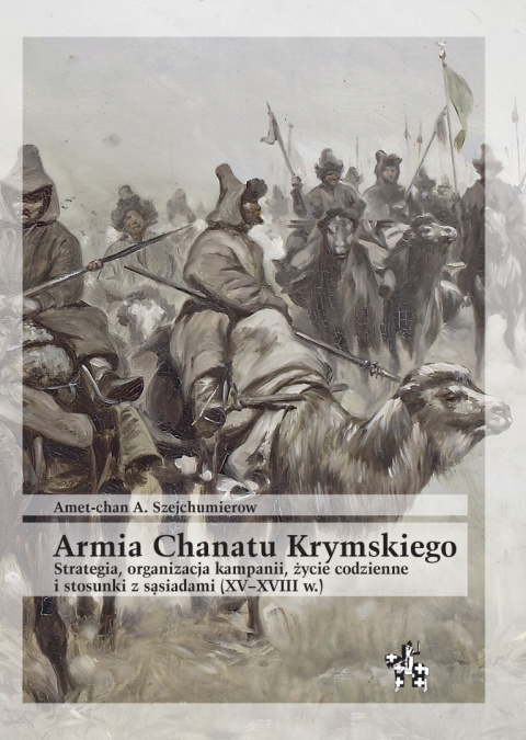 Armia Chanatu Krymskiego. Strategia, organizacja kampanii, życie codzienne i stosunki z sąsiadami (XV–XVIII w.)