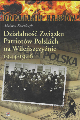 Działalność Związku Patriotów Polskich na Wileńszczyżnie 1944-1946