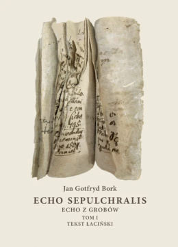 Echo Sepulchralis. Echo z grobów. Tom I. Tekst łaciński