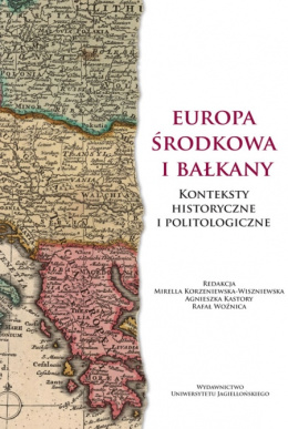 Europa Środkowa i Bałkany. Konteksty historyczne i politologiczne. Narody, mniejszości narodowe i religijne