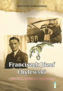 Franciszek Józef Chylewski - pilot 300. Dywizjonu Bombowego