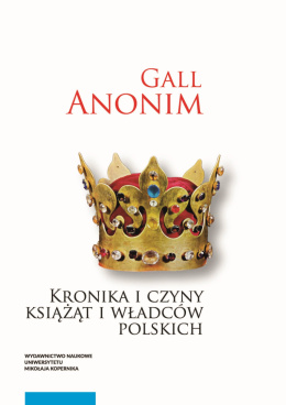 Gall Anonim. Kronika i czyny książąt i władców polskich