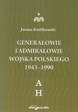 Generałowie i admirałowie Wojska Polskiego 1943 - 1990. Tom I - IV