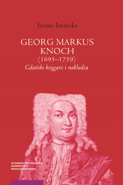 Georg Markus Knoch (1695 - 1759) Gdański księgarz i nakładca