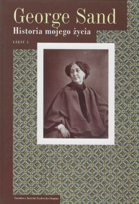 George Sand. Historia mojego życia . Część 1 - 5 George Sand. Historia mojego życia . Część 1 - 5