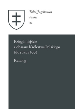 Księgi miejskie z obszaru Królestwa Polskiego (do roku 1600). Katalog