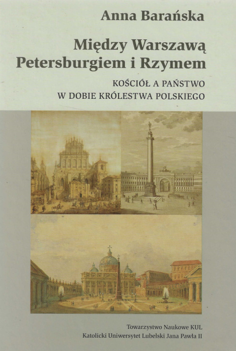 Między Warszawą, Petersburgiem i Rzymem. Kościół a państwo w dobie Królestwa Polskiego