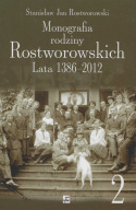 Monografia rodziny Rostworowskich. Lata 1386 - 2012 Tom I i II