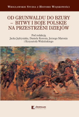 Od Grunwaldu do Bzury - bitwy i boje polskie na przestrzeni dziejów