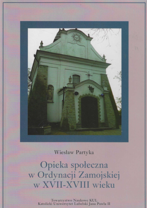 Opieka społeczna w Ordynacji Zamojskiej w XVII-XVIII wieku