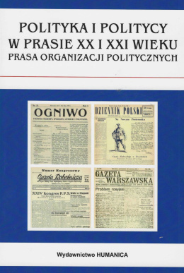 Polityka i politycy w prasie XX i XXI wieku. Prasa organizacji politycznych