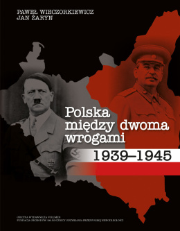Polska między dwoma wrogami 1939–1945