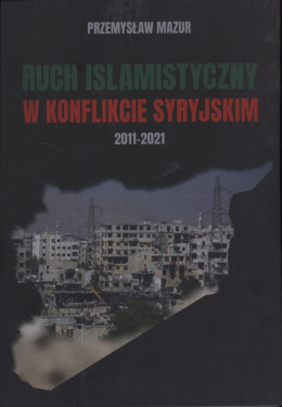 Ruch islamistyczny w konflikcie syryjskim 2011-2021