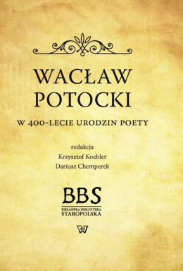 Wacław Potocki. W 400-lecie urodzin poety