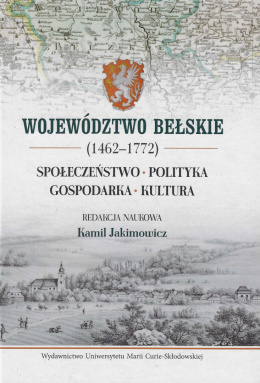 Województwo bełskie (1462 - 1772). Społeczeństwo - polityka - gospodarka - kultura