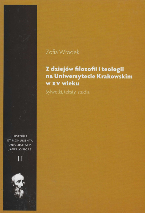 Z dziejów filozofii i teologii na Uniwersytecie Krakowskim w XV wieku. Sylwetki, teksty, studia