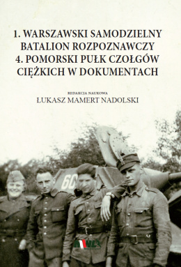 1 Warszawski Samodzielny Batalion Rozpoznawczy. 4. Pomorski Pułk Czołgów ciężkich w dokumentach