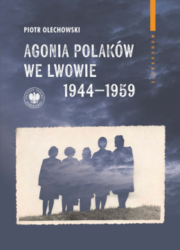 Agonia Polaków we Lwowie 1944-1959