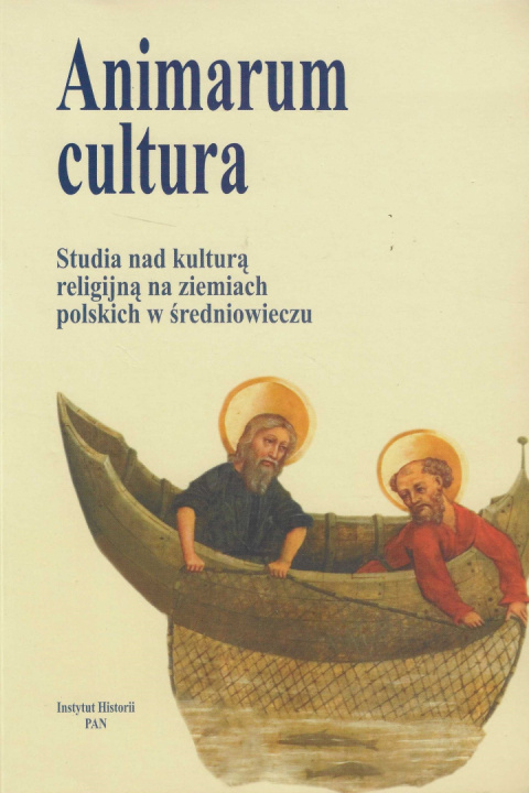 Animarum cultura. Studia nad kulturą religijną na ziemiach polskich w średniowieczu Tom 1. Struktury kościelno-publiczne