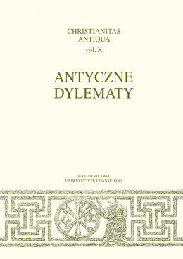 Antyczne dylematy Christianitas Antiqua vol. X