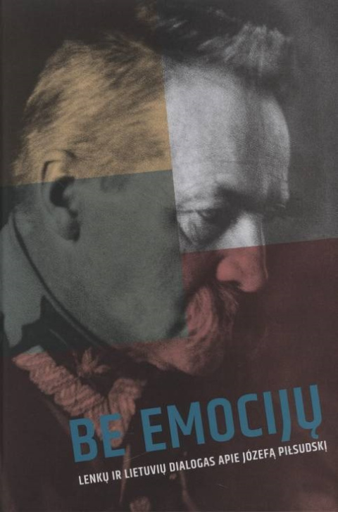 Be emociju. Lenku ir lietuviu dialogas apie Józefą Piłsudski