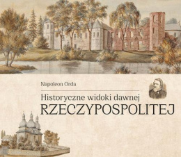 Historyczne widoki dawnej Rzeczypospolitej Polskiej