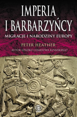 Imperia i barbarzyńcy Migracje i narodziny Europy