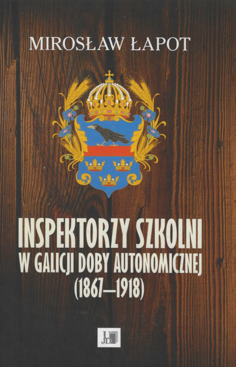 Inspektorzy szkolni w Galicji doby autonomicznej (1867 - 1918)