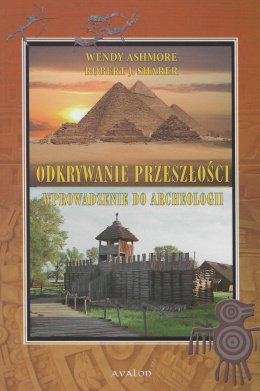 Odkrywanie przeszłości. Wprowadzenie do archeologii