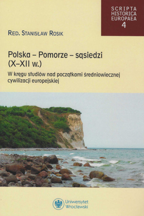 Polska - Pomorze - sąsiedzi (X–XII w.). W kręgu studiów nad początkami średniowiecznej cywilizacji europejskiej