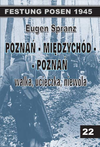 Poznań - Międzychód - Poznań, walka, ucieczka, niewola