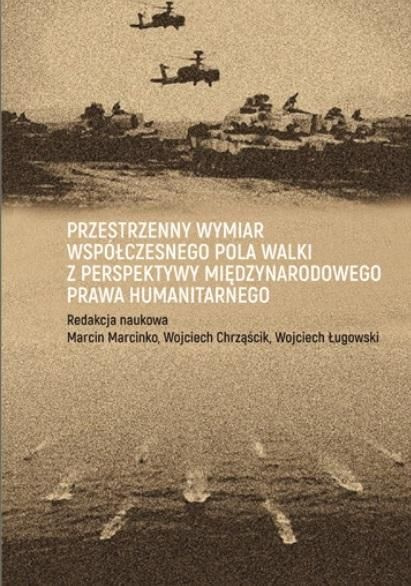 Przestrzenny wymiar współczesnego pola walki z perspektywy międzynarodowego prawa humanitarnego