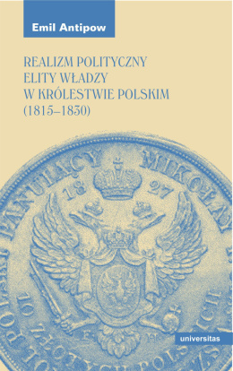 Realizm polityczny elity władzy w Królestwie Polskim (1815 – 1830)