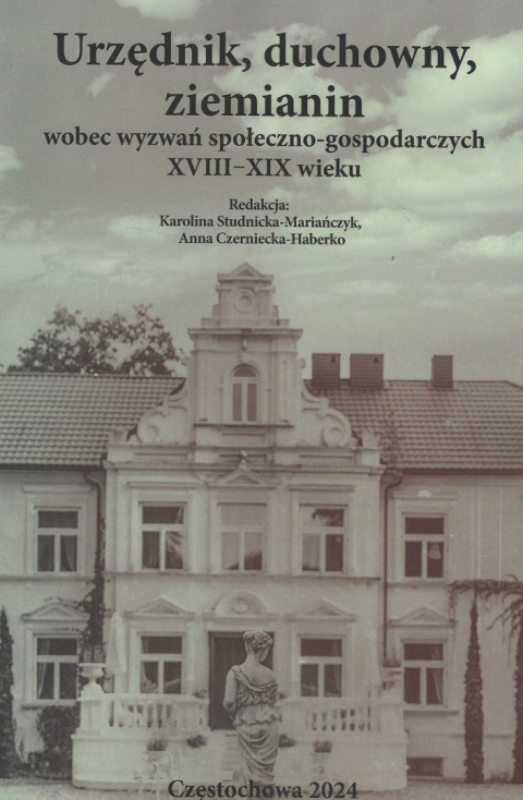 Urzędnik, duchowny, ziemianin wobec wyzwań społeczno-gospodarczych XVIII - XIX wieku