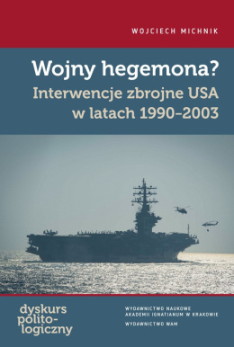 Wojny hegemona? Interwencje zbrojne USA w latach 1990-2003