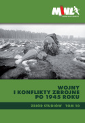 Wojny i konflikty zbrojne po 1945 roku. Zbiór studiów Tom 10