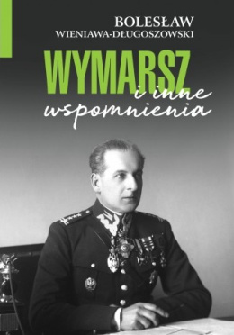 Wymarsz i inne wspomnienia Bolesław Wieniawa-Długoszowski