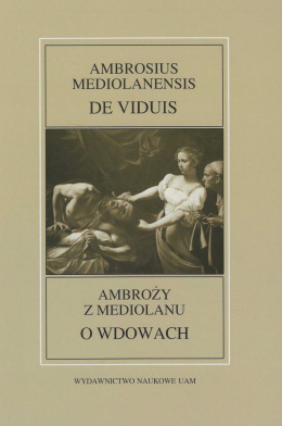 Ambroży z Mediolanu O Wdowach. Fontes Historiae Antiquae nr 54