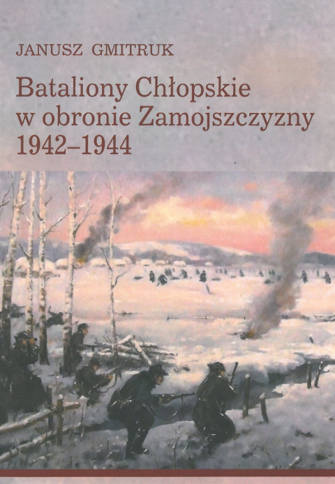 Bataliony Chłopskie w obronie Zamojszczyzny 1942 - 1944